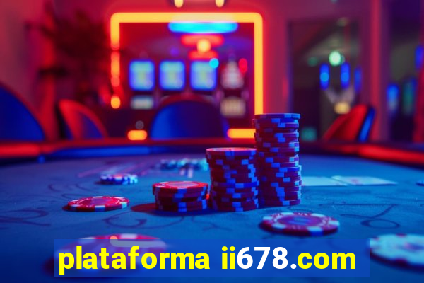 plataforma ii678.com